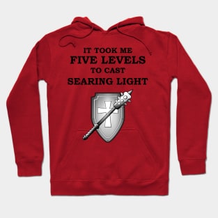 IT TOOK ME FIVE LEVELS TO CASE SEARING LIGHT 5E Meme CLERIC RPG Class Hoodie